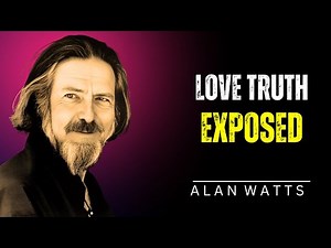 ALAN WATTS REVEALS THE ONE TRUTH ABOUT LOVE |ALAN WATTS