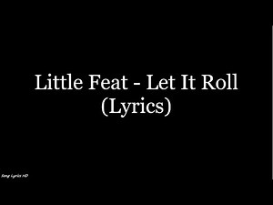 Little Feat - Let It Roll (Lyrics HD)