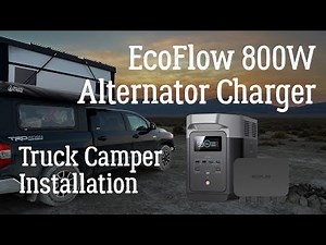 Ecoflow 800w Alternator Charger + Delta 2 bundle Truck Camper Install & Review