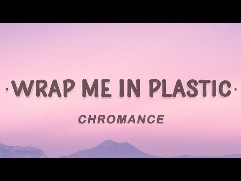 Chromance - Wrap Me In Plastic (Lyrics)