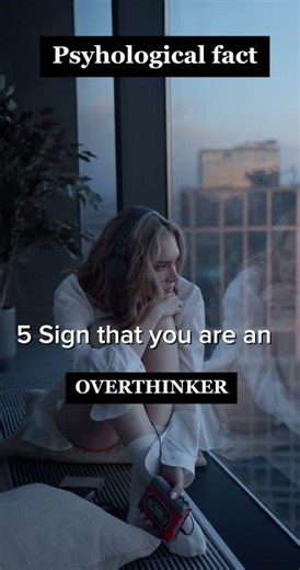 5 Signs You’re an Overthinker. #overthinking #psychologyfacts