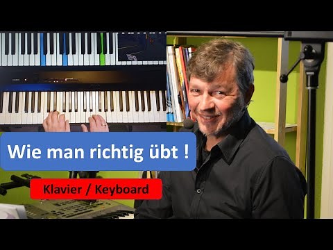 Wie man richtig übt ! Klavier / Keyboard