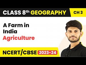 A Farm in India - Agriculture | Class 8 Geography | CBSE NCERT | 2023-24
