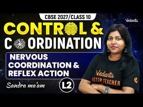 Control and Coordination | Nervous Coordination and Reflex Action L2 | Class 10 | Sandra Ma'am