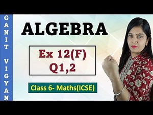 Algebra | ICSE Class 6 Maths | Chapter 12 | Exercise 12 (F) | Q 1,2 | R S Aggarwal
