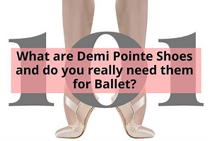 What are Demi Pointe Shoes and do you really need them for Ballet?