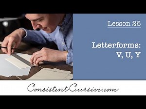Consistent Cursive - Lesson 26 - Letterforms: V, U, Y