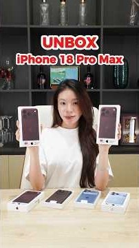 UNBOX IPhone 18 Pro Max: Xanh Băng Thanh VS Đỏ Rượu – Màu Nào Đẹp Hơn?