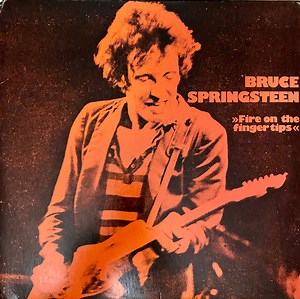 Bruce Springsteen - Fire On The Finger Tips