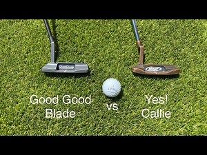 Good Good Putter Review. Is the Good Good Blade better than my 10 year old Yes Callie Putter?