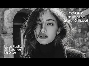 Spanish Chill Mood 🎧 – Relaxing Playlist | Deep House Mix 2025 • & Nu Disco Mix | Café Ambience