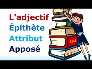 Les adjectifs épithète attribut et apposé