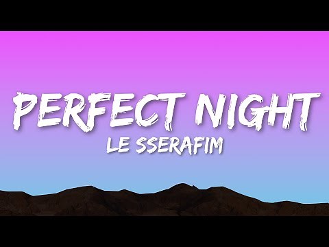 LE SSERAFIM - Perfect Night (Lyrics)