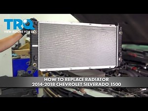 How to Replace Radiator 2014-2018 Chevrolet Silverado 1500