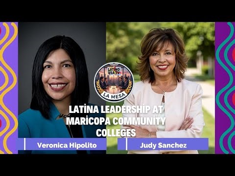 “Culture & Courage in Higher Ed: Latina Leadership at Maricopa Community Colleges”