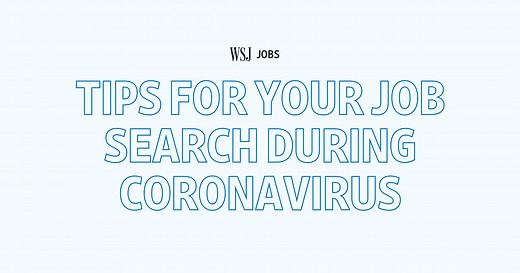 WSJ Jobs: Tips For Your Job Search During Coronavirus.