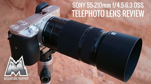 Sony 55-210mm f/4.5-6.3 OSS Telephoto Lens Review | Mountain Tripper