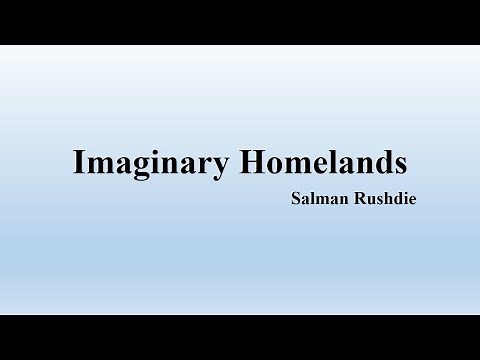 Salman Rushdie, "Imaginary Homelands" (Summary)