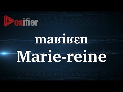 How to Pronunce Marie-Reine in French - Voxifier.com