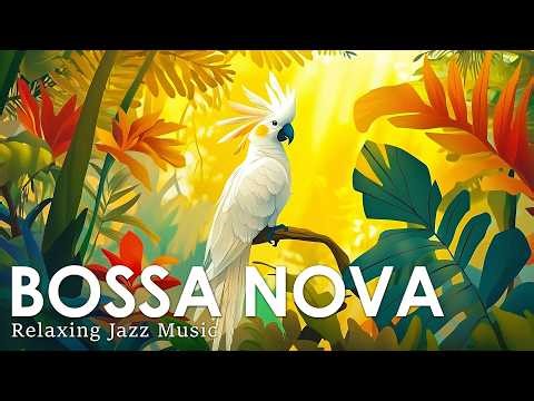 Bossa Nova Work Vibe 🍃 Smooth Brazilian Jazz Ambience for Deep Focus & Relaxation
