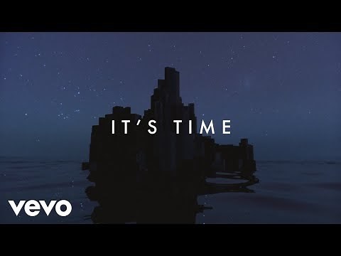 Imagine Dragons - It's Time：歌詞 中文翻譯。初衷不變，寫給正要出發的你