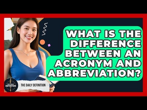 What Is The Difference Between An Acronym And Abbreviation? - The Daily Definition