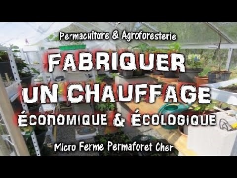 COMMENT CHAUFFER "GRATUIT" LA SERRE DU JARDIN POTAGER ! PERMACULTURE & AUTONOMIE !