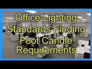 Office Lighting Standards Finding Foot Candle Requirements