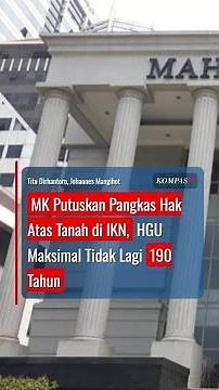 MK Putuskan Pangkas Hak Atas Tanah di IKN, HGU Maksimal Tidak Lagi 190 Tahun #short