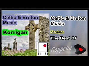 CELTIC IRISH & BRETON MUSIC - THE BEST OF- ALBUM KORRIGAN - COPPELIA OLIVI