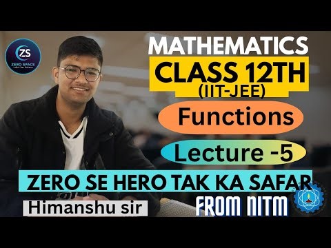 LECTURE - 05 FUNCTION / CLASS 12TH / IIT-JEE / NCERT / ALL BOARDS