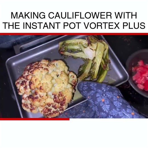 Making cauliflower with the Instant Pot Vortex Plus