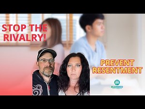 Step - Sibling Rivalry: Preventing Resentment in Blended Families