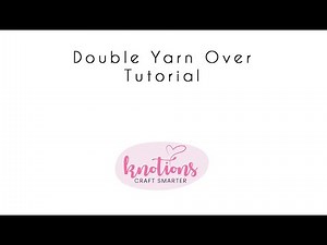 Double Yarn Over (DYO) Tutorial