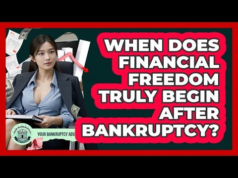 When Does Financial Freedom Truly Begin After Bankruptcy? - Your Bankruptcy Advisors