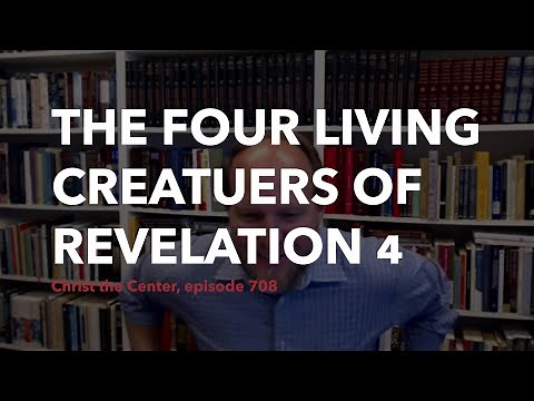 The Four Living Creatures of Revelation 4