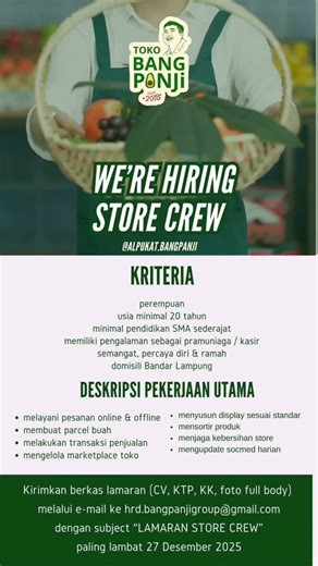 JOBSLAMPUNG on Instagram: "📢 WE’RE HIRING – STORE CREW 🍎🍊 Toko Bang Panji membuka kesempatan untuk kamu yang energik & ramah! ✨ Kriteria: • Perempuan • Usia minimal 20 tahun • Pendidikan minimal SMA/sederajat • Berpengalaman sebagai pramuniaga/kasir • Semangat, percaya diri & ramah • Domisili Bandar Lampung 🛒 Deskripsi Pekerjaan: • Melayani pesanan online & offline • Membuat parcel buah • Melakukan transaksi penjualan • Mengelola marketplace toko • Menyusun display sesuai standar • Mensortir