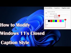 How to Modify Windows 11's Closed Caption Style