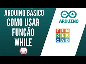 Como usar FUNÇÃO WHILE no ARDUINO - Curso gratuito aula 9