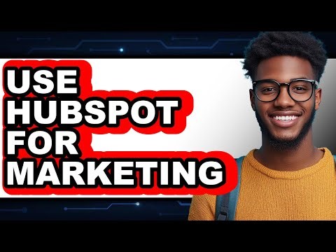 How to Use HubSpot for Marketing (New 2025)