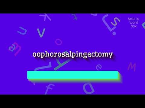 How to say "oophorosalpingectomy"! (High Quality Voices)