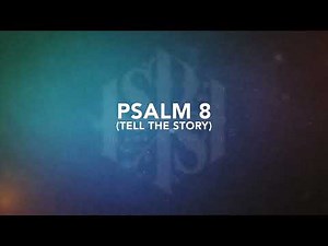 Tell The Story (Psalm 8) by Shane & Shane