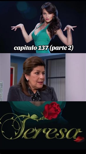 Desamor y Conflictos en Teresa: Capítulo 137 Parte 2