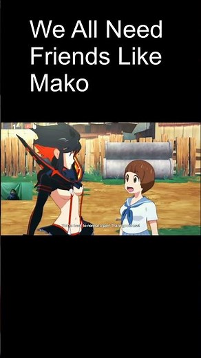 We All Need Friends Like Mako #killlakill #killlakillif