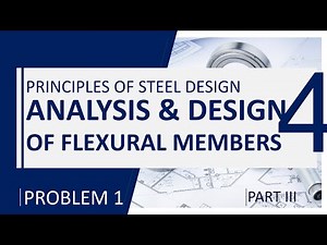 Principles of Steel Design - Chapter 4: Flexural Members NSCP 2015 Sample Problem 1 Part III