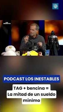TAG + Bencina = La mitad de un sueldo mínimo | Podcast Los Inestables