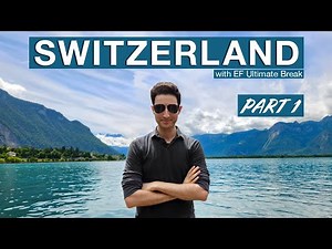 Highlights of Switzerland Adventure Begins: Lausanne & Chillon Castle | PART 1 | EF Ultimate Break