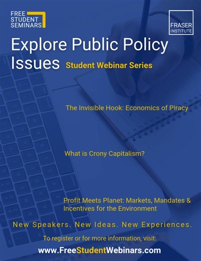 Explore Public Policy Issues student webinars are here for Canadian post-secondary students! Hear from world class speakers, ask questions during the live Q&A, and network with students across the country. Learn about today’s most pressing topics from expert speakers -an opportunity you don’t want to miss. Join presentations on topics such as the environment, air travel, pirates, and more! | The Fraser Institute