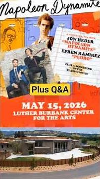 We saw Napoleon Dynamite and two main cast Jon Heder and Efren Ramirez at Luther Burbank Center