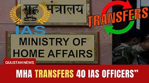 360K views · 5.9K reactions | MHA Orders Major Transfer of 40 IAS Officers: Key Changes in Jammu & Kashmir | Gulistan News Channel | Facebook